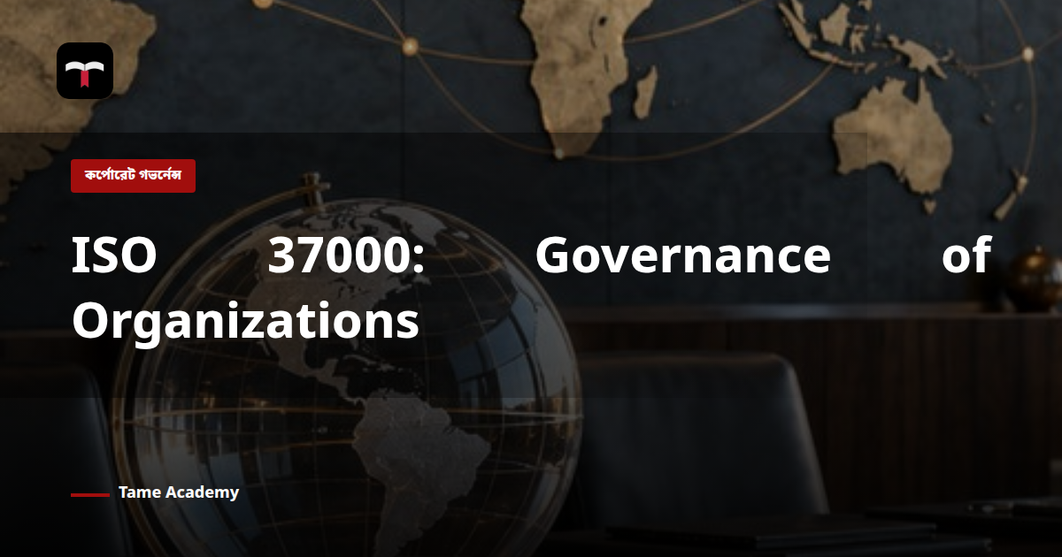 ISO 37000: Governance of Organizations